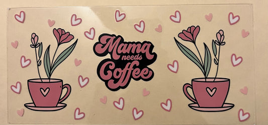 Mama Needs Coffee